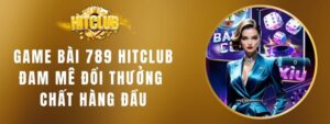 Game Bài 789 HITCLUB